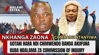 NKHANGA ZAONA CHIMWENDO BANDA amp GOTANI HARA AKUFUNA KUBA ZA COMMISSION OF INQUIRY  NTANYIWA [upl. by Eiram]