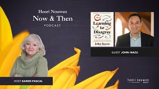 Henri Nouwen Now amp Then Podcast  John Inazu quotLearning to Disagreequot [upl. by Aiotal]