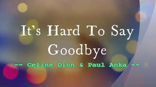 Its Hard To Say Goodbye  Celine Dion amp Paul Anka  with Lyrics [upl. by Ahsenat971]