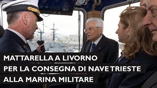 Mattarella alla cerimonia di consegna della Nave Trieste alla Marina Militare [upl. by Notlew]