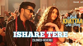 Ishare Tere SlowedReverb  Kuch Khattaa Ho Jaay  Guru Randhawa Zahrah S Khan  New Songs 2024 [upl. by Brew]