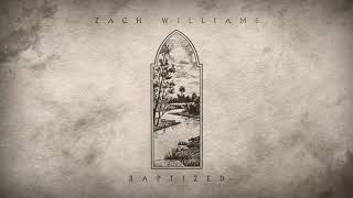 Zach Williams  Baptized Official Audio [upl. by Clawson]