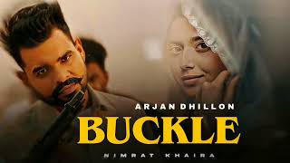 Buckle  Arjan Dhillon Official Song New Punjabi Songs 2023 [upl. by Mahau]