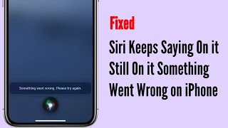 Siri Keeps Saying On it Still on it Something went Wrong Please Try again on iPhone [upl. by Anuska]