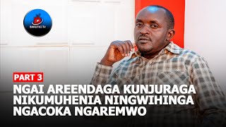 NDUMIRIRI INO YA NGAI KURI AGIKUYU NIO NDIRATUMAGWO NGAREGA NDIRONA NINGUKUA NIKIO NDIRARIA  PART 3 [upl. by Maxwell]