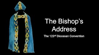 The Bishops Address to the 123rd Diocesan Convention [upl. by Milty]