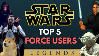 5 Strongest Force Users  Star Wars Legends [upl. by Aserat]