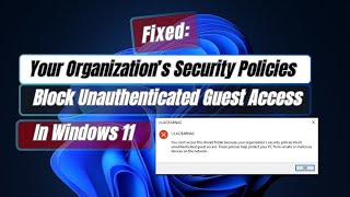 How to Fix Your Organization’s Security Policies Block Unauthenticated Guest Access In Windows 11 [upl. by Kay660]