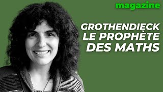 Grothendieck  le prophète des maths avec Leila Schneps [upl. by Lasky]