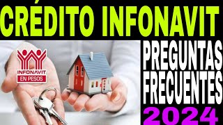 ☝️CRÉDITO INFONAVIT 2024 MEJORAS Y BENEFICIOS DUDAS Y PREGUNTAS RECURRENTES PASOS Y REQUISITOS😱 [upl. by Malvia288]