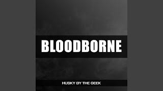 Bloodborne From quotBloodbornequot [upl. by Tlihcox]