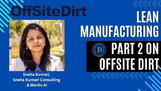 offsitedirt Lean Manufacturing Insights with Sneha Kumari  Part 2  Offsite Dirt [upl. by Kcirdahs997]