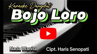 BOJO LORO Karaoke Orgen Tunggal Cipt Haris Senopati  Nada Wanita [upl. by Draper845]