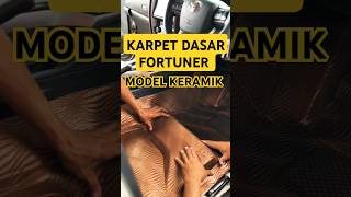 🔴KARPET DASAR FORTUNER‼️MODEL KERAMIK🔥fortuner toyotafortuner karpetmobil karpetdasarmobil car [upl. by Nel]