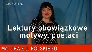 Lektury obowiązkowe  motywy  postaci Powtórka z polskiego do matury [upl. by Ellennaj]