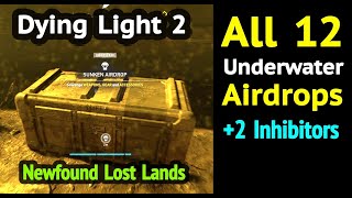 Dying Light 2 All 12 Underwater Airdrops  Newfound Lost Lands Sunken Airdrop amp Inhibitor Locations [upl. by Suilenroc854]