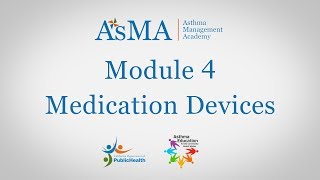 Module 4 Asthma Medication Delivery Devices [upl. by Inahteb647]