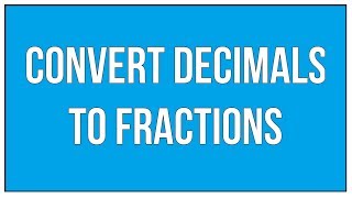 Convert Decimals To Fractions [upl. by Enajiram742]