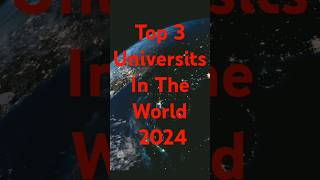 Top 3 Universits In The World 🌎🎓 top university 2024 shorts universityrankings universit [upl. by Assener]