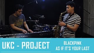 COVER BLACKPINK  마지막처럼 AS IF ITS YOUR LAST Slow Saxophone amp Piano Duet Ver [upl. by Osmo]