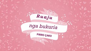 PIRRO ÇAKO  RUAJU NGA BUKURIA  Lyrics [upl. by Jorgenson]