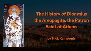 The History of Dionysius the Areopagite the Patron Saint of Athens [upl. by Eseerehc]