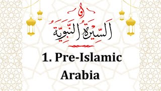 History of PreIslamic Arabia Part 1 of Seerah The Life of Prophet Muhammad ﷺ [upl. by Sackey]