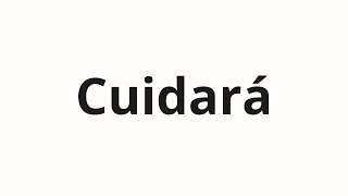 How to pronounce Cuidará [upl. by Nomed]