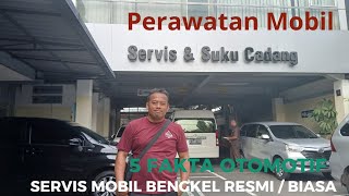 5 FAKTA Servis Mobil di Bengkel Resmi atau Bengkel Biasa  Servis mobil di bengkel resmi atau umum [upl. by Alodee78]