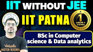 BSc in Data Science and Computer Analytics by IIT Patna  Complete Details  IIT Without JEE 3 [upl. by Anavas]