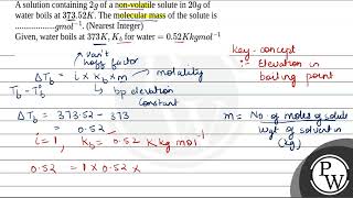 A solution containing \2 g\ of a nonvolatile solute in \20 g\ of water boils at \37352 K\ [upl. by Limaj]