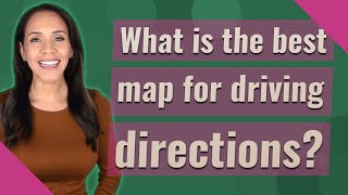 What is the best map for driving directions [upl. by Dotty6]