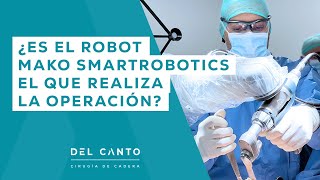 ¿Es el robot Mako Smartrobotics el que realiza la operación  DR DEL CANTO [upl. by Sower649]