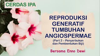 PENYERBUKAN DAN PEMBENTUKAN BIJI  REPRODUKSI GENERATIF ANGISOPERMAE PART 2  MATERI OSN IPA SD [upl. by Hermann]