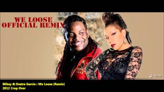 New Mikey amp Destra Garcia  WE LOOSE REMIX2012  0213 Soca Release [upl. by Aidan]