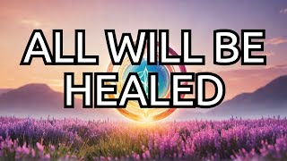 ALL WILL BE HEALED  11500Hz  528Hz  432Hz Healing Frequency Music [upl. by Modla]