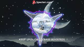 KEEP UPSLOWEDBASS BOOSTED  ODETARI [upl. by Estelle]