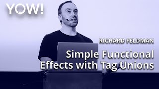 Simple Functional Effects with Tag Unions • Richard Feldman • YOW 2022 [upl. by Nilreb]