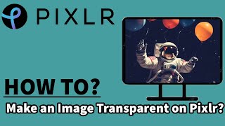 How to Make an Image Transparent on Pixlr Create Transparent Image on Pixlr on PC 2024 [upl. by Ainitsirk]