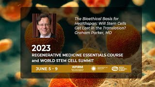 The Bioethical Basis for Healthspan Will Stem Cells Get Lost in the Translation Graham Parker MD [upl. by Yssor]