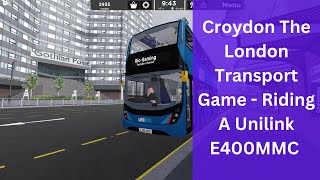 Croydon The London Transport Game  Riding A Unilink Bus E400 MMC [upl. by Lurleen]