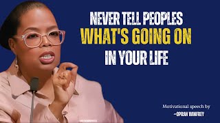 OPRAH WINFREY BEST MOTIVATIONAL SPEECH  Stop Telling People Whats Going On in Your Life [upl. by Box788]