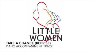 Take a Chance Reprise  Little Women  Piano AccompanimentRehearsal Track [upl. by Omrelliug560]