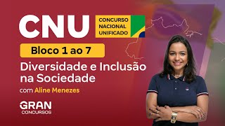 Concurso Nacional Unificado CNU  Bloco 1 a 7 Diversidade e Inclusão na Sociedade [upl. by Eirdua]