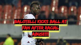 BREAKING BALOTELLI KICKS BALL AT FAN AND LEAVES PITCH AFTER SEVERE RACIAL ABUSE 2019 [upl. by Arabeila]