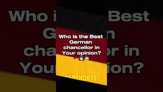 Who is the best German chancellor in your opinion 🇩🇪👩🏻👨🏻 mapper history germany shorts [upl. by Yentiw]