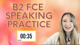 B2 FIRST FCE SPEAKING EXAM SIMULATION PRACTICE [upl. by Lister]