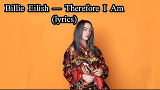 Billie Eilish — Therefore I Am lyrics 4k video [upl. by Ettedualc265]