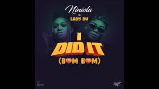 NINIOLA FT LADY DU  I DID IT BUM BUM OFFICIAL AUDIO [upl. by Lekkim]