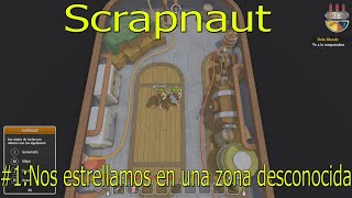 Scrapnaut1 Nos estrellamos en una zona desconocida [upl. by Pennie752]